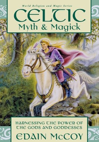 Celtic Myth & Magick: Harnessing the Power of the Gods and Goddesses (Paperback)