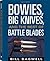 Bowies, Big Knives, and the...