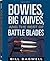 Bowies, Big Knives, and the Best of Battle Blades by Bill Bagwell
