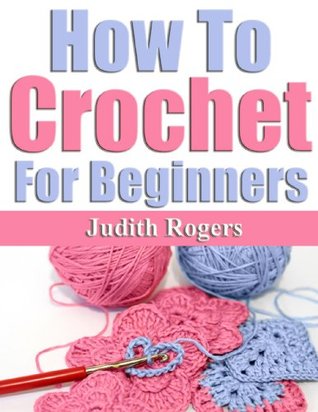 How To Crochet for Beginners (Kindle Edition)