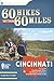 60 Hikes Within 60 Miles: Cincinnati: Including Clifton Gorge, Southeast Indiana, and Northern Kentucky