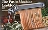 The Pasta Machine Cookbook