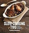 Slow Cooking for Two: Basics Techniques Recipes