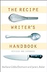 The Recipe Writer's Handbook, Revised and Updated by Barbara Gibbs Ostmann