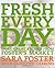 Fresh Every Day by Sara  Foster