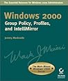 Windows 2000: Group Policy, Profiles, and IntelliMirror (The Mark Minasi Windows 2000 Series)