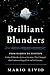 Brilliant Blunders: From Darwin to Einstein - Colossal Mistakes by Great Scientists That Changed Our Understanding of Life and the Universe