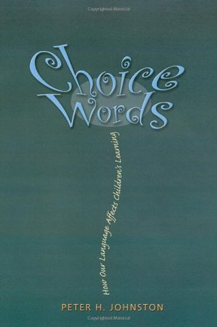 Choice Words: How Our Language Affects Children's Learning (Paperback)