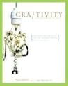 Craftivity: 40 Projects for the DIY Lifestyle – Reuse, Reshape, and Redefine Handmade Craft for the 21st Century