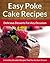 Poke Cake Recipes - Delicious Desserts For Any Occasion (The Easy Recipe Book 25)