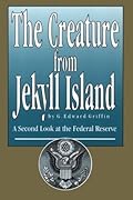 The Creature from Jekyll Island: A Second Look at the Federal Reserve