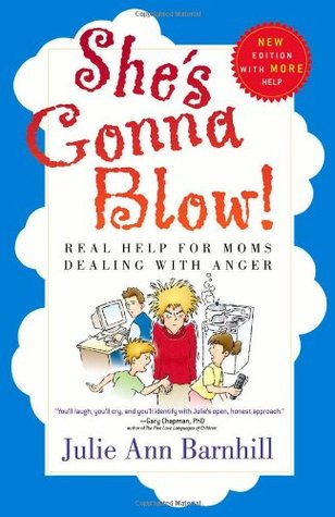 She's Gonna Blow!: Real Help for Moms Dealing with Anger (Paperback)