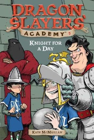 Knight for a Day (Dragon Slayers' Academy, #5)