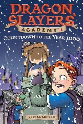 Countdown to the Year 1000 (Dragon Slayer's Academy, #8)