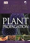 American Horticultural Society Plant Propagation by Alan R. Toogood