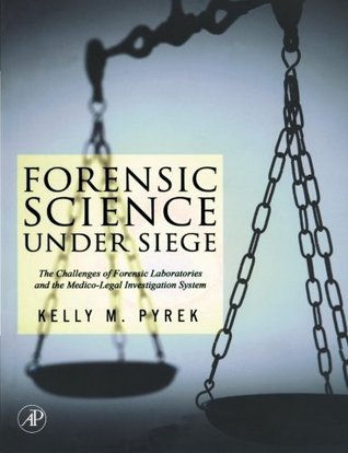 Forensic Science Under Siege: The Challenges of Forensic Laboratories and the Medico-Legal Investigation System (Paperback)