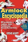 Armlock Encyclopedia: 85 Armlocks for Jujitsu, Judo, Sambo and Mixed Martial Arts