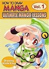 How To Draw Manga: Ultimate Manga Lessons, Volume 1: Drawing Made Easy How To Draw Manga: Ultimate Manga Lessons, Volume 1: Drawing Made Easy