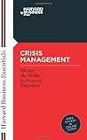 Crisis Management: Master the Skills to Prevent Disasters (Harvard Business Essentials)