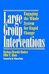Large Group Interventions: Engaging the Whole System for Rapid Change (Jossey-Bass Business & Management Series) Large Group Interventions: Engaging the Whole System for Rapid Change (Jossey-Bass Business & Management Series)