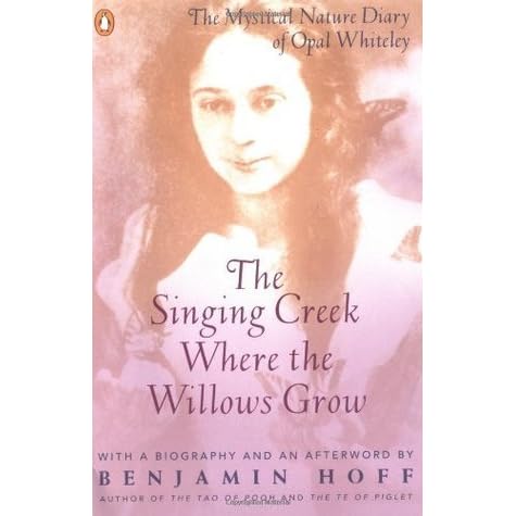 The Singing Creek Where The Willows Grow By Opal Whiteley