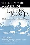 Legacy of Martin Luther King, Jr., The: The Boundaries of Law, Politics, and Religion Legacy of Martin Luther King, Jr., The: The Boundaries of Law, Politics, and Religion