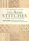 220 Aran Stitches and Patterns: Volume 5 (The Harmony Guides)
