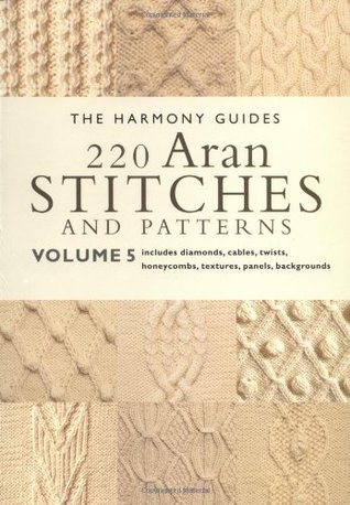 220 Aran Stitches and Patterns: Volume 5 (The Harmony Guides)