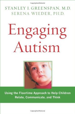 Engaging Autism: Helping Children Relate, Communicate and Think with the DIR Floortime Approach (A Merloyd Lawrence Book)