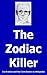The Zodiac Killer by Ira Krakow