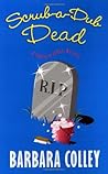 Scrub-a-Dub Dead (Charlotte LaRue Mystery, #6) Scrub-a-Dub Dead (Charlotte LaRue Mystery, #6)