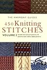 450 Knitting Stitches: Volume 2 (The Harmony Guides)