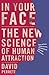 In Your Face: The New Science of Human Attraction