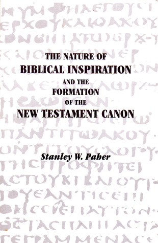 The Nature of Biblical Inspiration and the Formation of the New Testament Canon