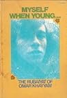 Myself When Young...: The Rubaiyat of Omar Khayyam