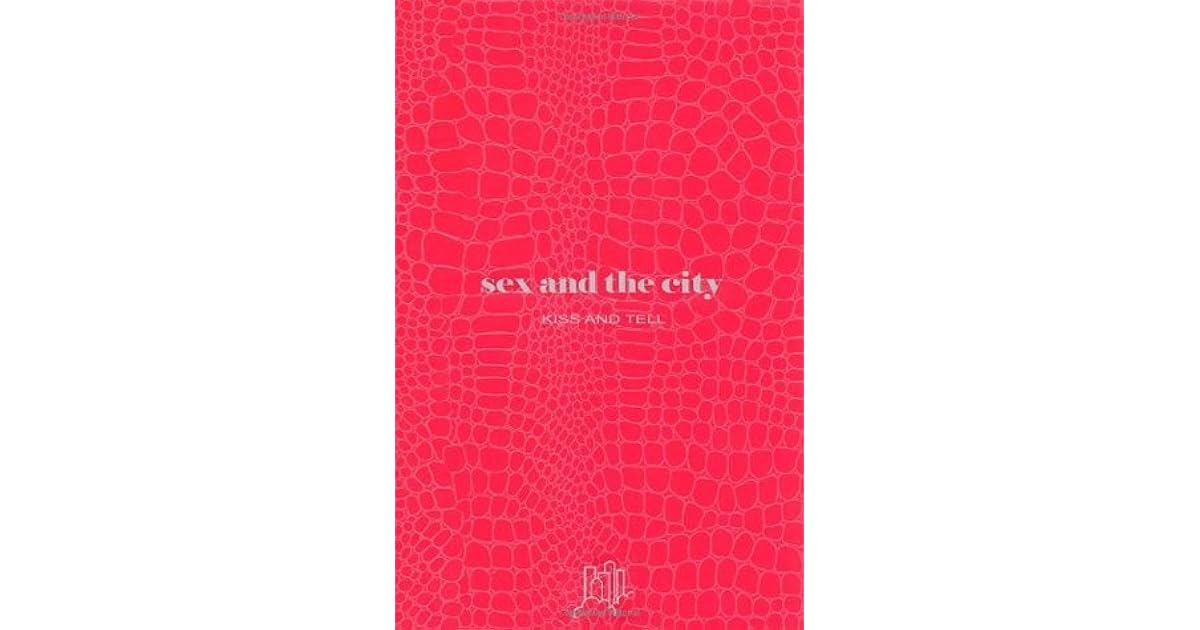 Sex and the City Kiss and Tell by Amy Sohn