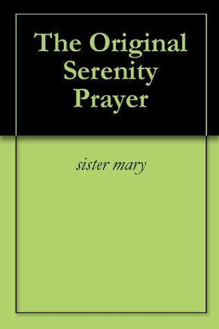 The Original Serenity Prayer (Kindle Edition)