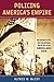 Policing America's Empire: ...