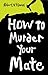 How to murder your Mate