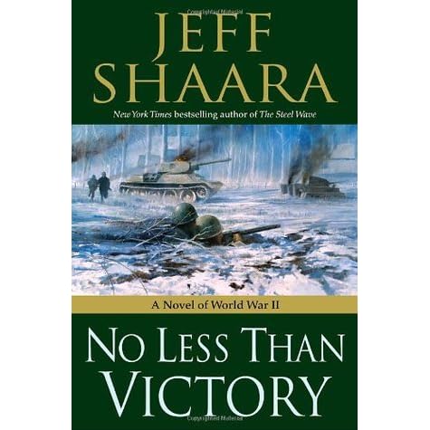 No Less Than Victory World War Ii 1939 1945 3 By Jeff Shaara