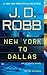 New York to Dallas by J.D. Robb