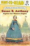 Susan B. Anthony: Fighter for Women's Rights (Ready-to-Read Level 3)