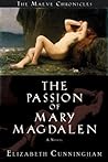 The Passion of Mary Magdalen by Elizabeth Cunningham