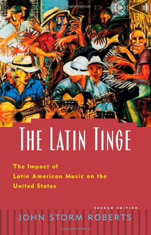 The Latin Tinge: The Impact of Latin American Music on the United States (Paperback)