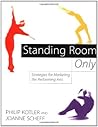 Standing Room Only: Strategies for Marketing the Performing Arts