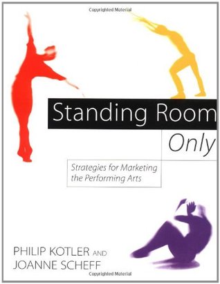 Standing Room Only: Strategies for Marketing the Performing Arts (Hardcover)