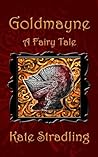 Goldmayne by Kate Stradling
