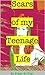 Scars of My Teenage Life