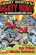 Ricky Ricotta's Mighty Robot vs. the Uranium Unicorns from Uranus (Ricky Ricotta, #7)