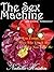 The Sex Machine: Box Set (The Sex Machine #1-3)